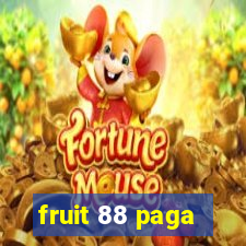 fruit 88 paga